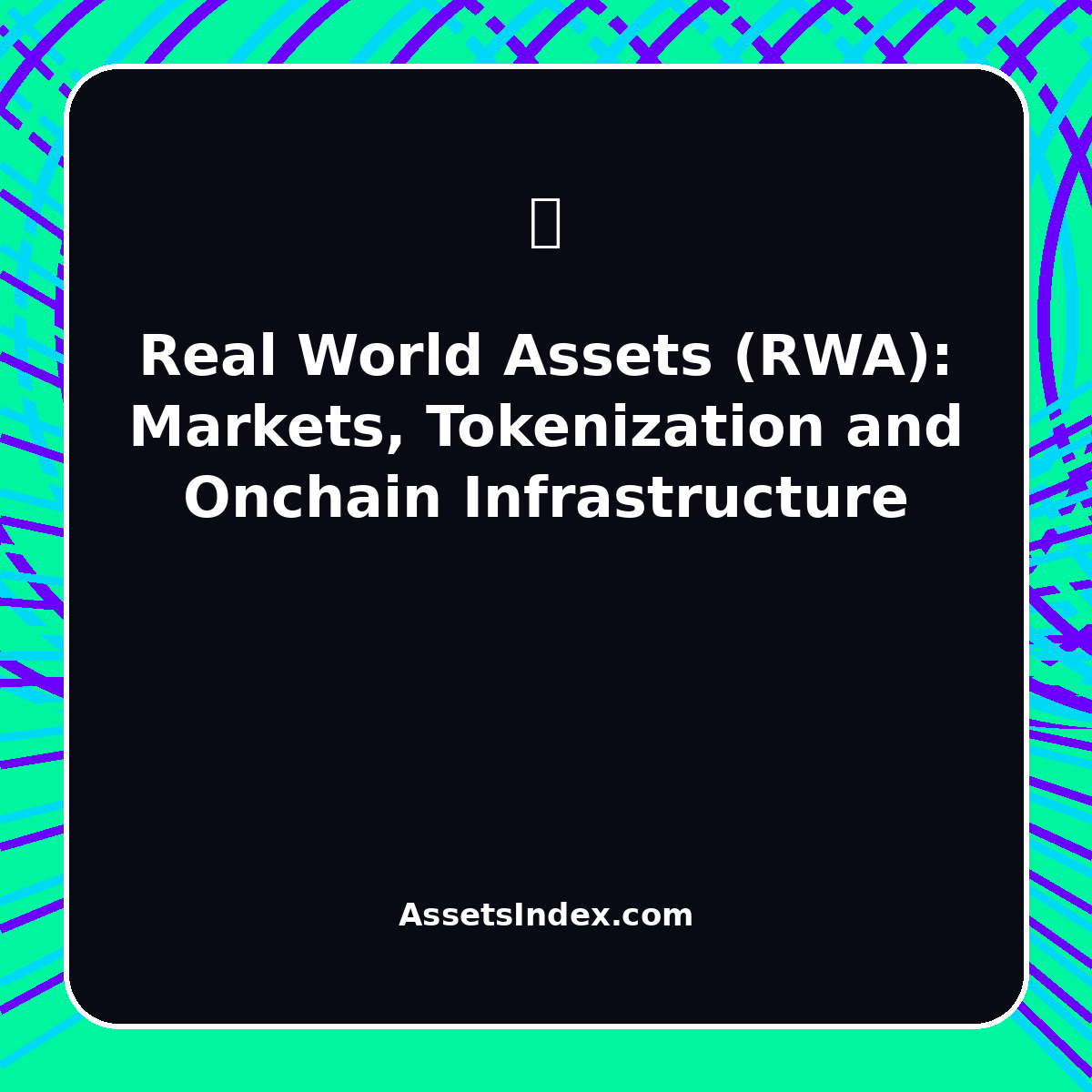 Real World Assets (RWA): Markets, Tokenization and Onchain Infrastructure Real World Assets (RWA): Markets, Tokenization and Onchain Infrastructure featured image